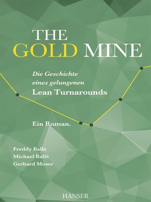 cover image of The Gold Mine – Die Geschichte eines gelungenen Lean Turnarounds